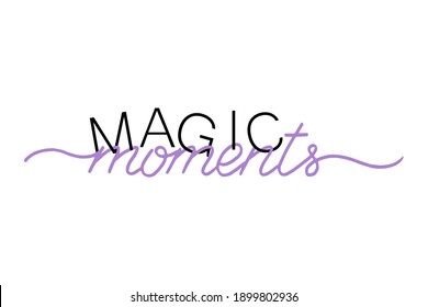 Magic moments. Vector illustration. Holiday lettering. Handwritten text