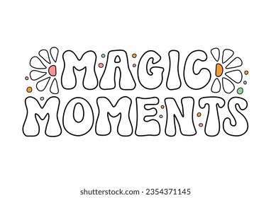 Magic Moments white lettering phrase on textured background. Hand drawn vector illustration with text decor for greeting card or advertising. Positive motivational nice quote for poster or template