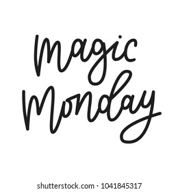 Magic Monday. Hand drawn lettering script. Inspirational quote handwritten with black ink and brush, custom lettering for posters, t-shirts and cards. Vector calligraphy isolated on white background.