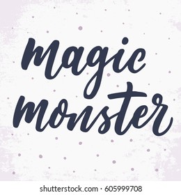 Magic monster. Calligraphy postcard poster graphic design lettering element. Hand written sign. Decoration element. Photo overlay