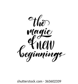 The Magic Of New Beginnings Card. Hand Drawn Lettering Vector Art. Ink Illustration. Inspirational Quote. Modern Brush Calligraphy.