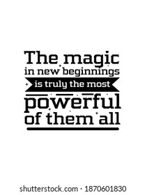 The magic in new beginnings is truly the most powerful of them all. Hand drawn typography poster design. Premium Vector.