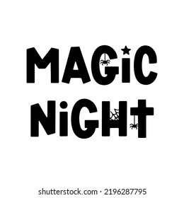 Magic night - spooky Halloween saying. Hand drawn vector illustration with ghost, spider and cobweb. Trendy holiday phrase isolated on white. Cute cartoon quote for prints, posters and apparel