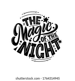 The magic of the night. Vector illustration with hand-drawn lettering on texture background. Great lettering and calligraphy for greeting cards, stickers, banners, prints.