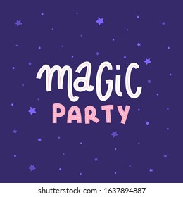 Magic party hand drawn vector lettering. Abstract illustration with text on a dark background. Print, postcard design element