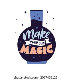 The Magic phrase. The lettering quote - Make your own magic with bottle silhouette is good for happy Halloween day designs, magician cards. Vector illustration