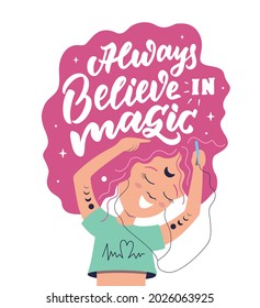 The Magic quote with cartoon girl listening to music. The lettering phrase - always believe in magic is good for magical designs, girl day posters and cards. Vector illustration