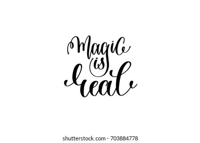 magic is real - black and white hand lettering inscription magical dreams positive quote to poster, greeting card, t-shirt or mug design, calligraphy vector illustration 