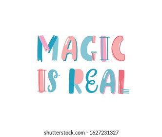 Magic is real slogan hand drawn vector lettering. Motivational optimistic inscription isolated on white background. Positive saying lifestyle print on clothes of greeting card