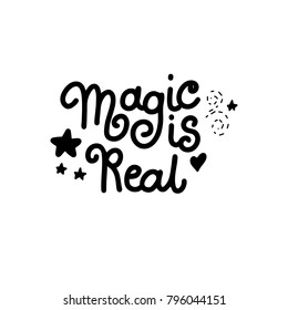 Magic is real. Vector illustration. Handwritten lettering quote with stars and heart.