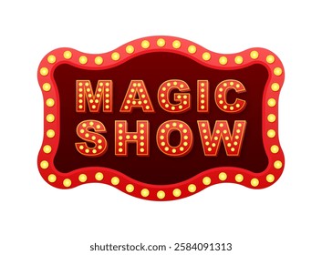 Magic show sign with glowing light bulbs illuminating entertainment event