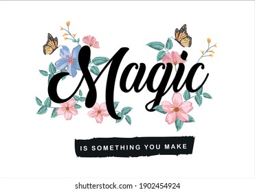 Magic slogan on vintage flower background
