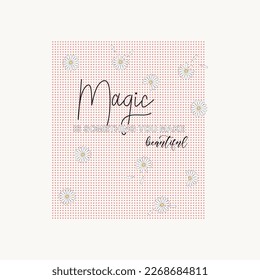 magic is something you make beautiful typographic slogan for t-shirt prints, posters, Mug design and other uses.