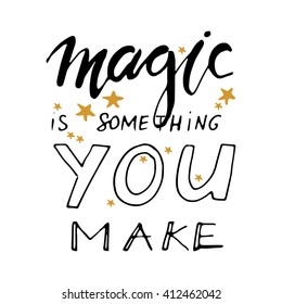Magic is something you make. Hand lettering and custom typography for your designs: t-shirts, bags, for posters, invitations, cards, etc. Hand drawn typography. Vintage illustration