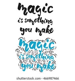 Magic is something you make.  Hand lettering and custom typography for your designs: t-shirts, bags, for posters, invitations, cards, etc.