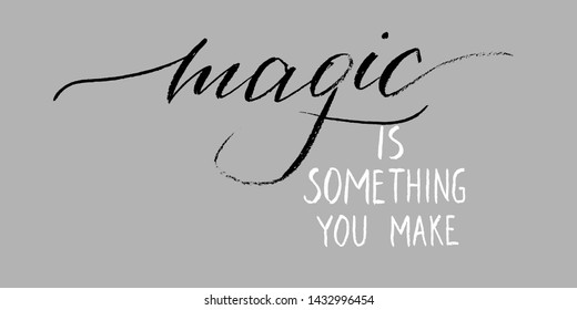 Magic is something you make handwritten text positive phrase vector script. Each word is on the separate layer