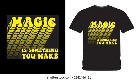 La magia es algo que haces diseño de tipografía para la impresión de camisetas