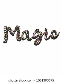 magic. text retro sixties style flowers decoration. shirt print.