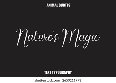 Nature’s Magic Text typography Animal Quotes