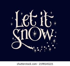 Magic themed lettering illustration - Let it snow. Blizzard, snowing vector typography design element. Isolated phrase for any puroses. Web, print, fashion modern design element