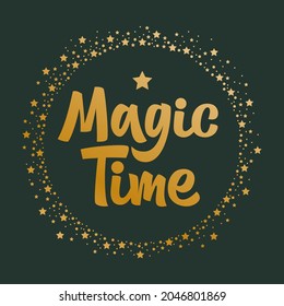 Magic time hand drawn vector lettering. Inscription to holiday design, calligraphy vector illustration. Handwritten phrase for social media, print on invitation, certificate, mug, poster, label.