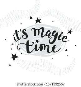 It's magic time hand lettering inscription to holiday design, calligraphy vector illustration. Calligraphic poster on a textured background. Motif postcards