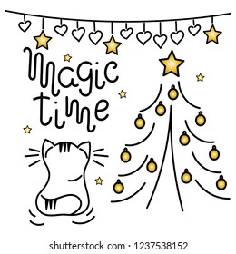 "Magic time" - hand lettering. Vector illustration for New year, Christmas. Decorated Christmas tree, garland, cute cat on white backgroundt.