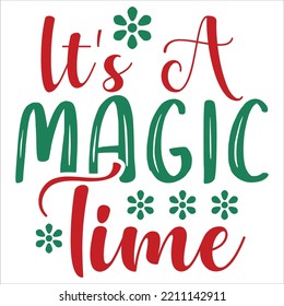 It's a magic time Merry Christmas shirt print template, funny Xmas shirt design, Santa Claus funny quotes typography design