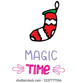 Magic time. Poster with text and gift sock icon. Inscription for prints, postcards, posters, socials, banners. Colorful hand draw vector illustration. 
