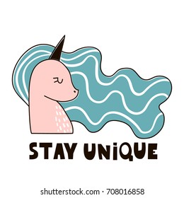 Magic unicorn childish illustration. Stay unique text with fairy pony.Vector Illustration. Perfect for baby and kids design,t-shirt prints,nursery decoration,poster,cards