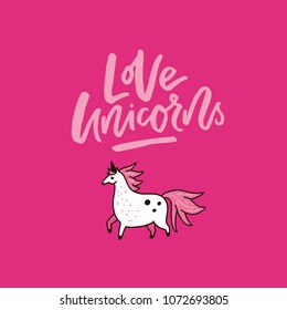 Magic unicorn illustration made in vector. Unique lettering Love Unicorns made in cartoon style.

