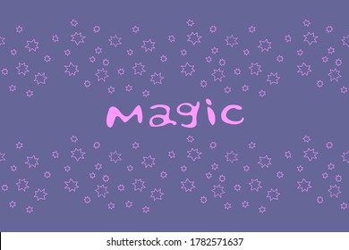 Magic. Vector card in cartoon style with pink handwritten lettering and stars on blue purple background
