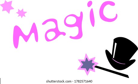 Magic - Vector hand written text word isolated. Card, congratulation, greeting. Party poster, advertising, banner, placard design template. With wand and a magician's top hat