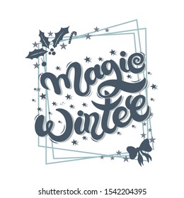 Magic Winter. Hand drawn lettering. Best for Christmas / New Year greeting cards, invitation templates, posters, banners. Vector illustration