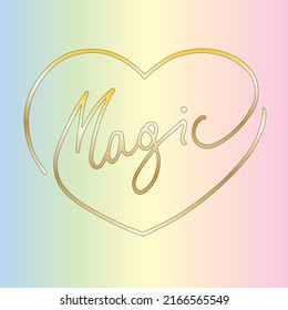 Magic word, gold text, handwritten font in heart shape on rainbow pastel colors background.