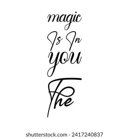 magic is in you the black letters quote
