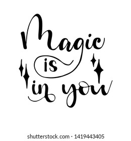  Magic is in you card. ink illustration. Hand drawn lettering. Isolated on white background.