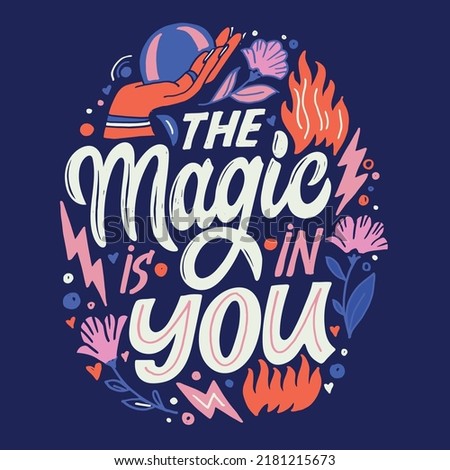 The magic is in you. Cute funny motivation hand drawn doodle lettering postcard. Lettering art for banner, t-shirt design.