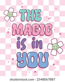 the magic is in you flowers girl