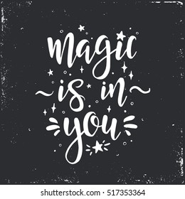 Magic is in you. Inspirational vector Hand drawn typography poster. T shirt calligraphic design.