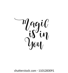 Magic is in you. lettering. Hand drawn vector illustration. element for flyers, banner, postcards and posters. Modern calligraphy