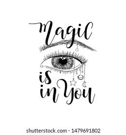 Magic is in you. Lettering. Vector illustration. Perfect design for greeting cards, posters, T-shirts, banners print invitations