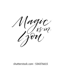 Magic is in you postcard. Ink illustration. Modern brush calligraphy. Isolated on white background. 