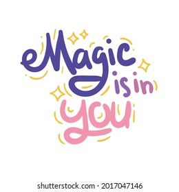 magic is in you quote text typography design graphic vector illustration