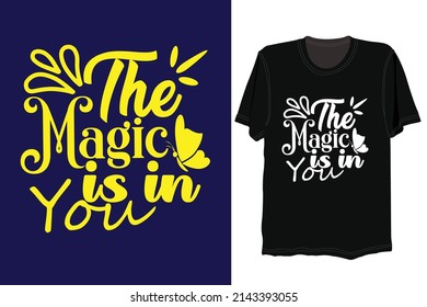the magic is in you, tshirt design