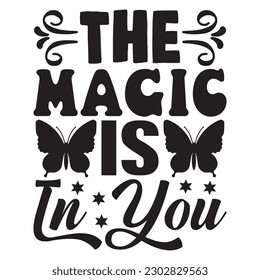 The Magic Is In You T-shirt Design Vector File