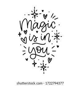 Magic is in you wellbeing inspirational short quote vector design. Handwritten phrase with hearts and stars decoration for a toddler girl t-shirt or a sticker.