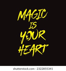 magic is your heart text on black background.