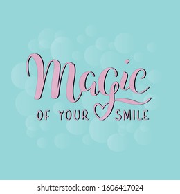 Magic of your smile. Vector illustration of text for dental accessories, poster, card. EPS 10.