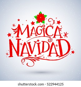 Magica Navidad, Spanish translation: Magic Christmas, Holiday Greeting Card. Merry Christmas lettering, vector illustration